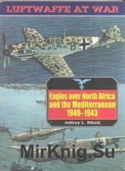 Eagles over North Africa and Mediterranean 1940-1943 (Luftwaffe at War №4)