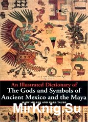 An Illustrated Dictionary of the Gods and Symbols of Ancient Mexico and the Maya