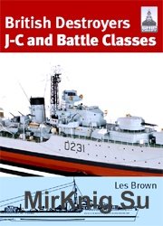 British Destroyers: J-C and Battle Classes (Shipcraft №21)