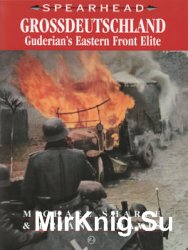 Grossdeutschland: Guderian’s Eastern Front Elite (Spearhead №2)