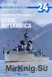 Niszczyciele typu Grom cz. 1 - Grom, B?yskawica (Encyklopedia Okr?t?w Wojennych 24)
