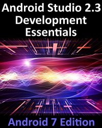 Android Studio 2.3 Development Essentials – Android 7 Edition