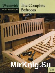 Woodsmith Custom Woodworking. The Complete Bedroom