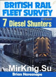 British Rail Fleet Survey № 7 - Diesel Shunters