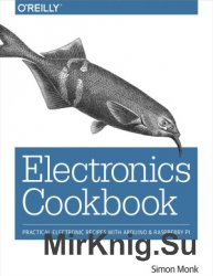 Electronics Cookbook: Practical Electronic Recipes With Arduino And Raspberry Pi
