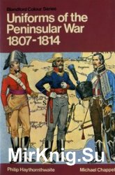 Uniforms of the Peninsular War in colour, 1807-1814