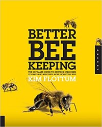 Better Beekeeping: The Ultimate Guide to Keeping Stronger Colonies and Healthier, More Productive Bees