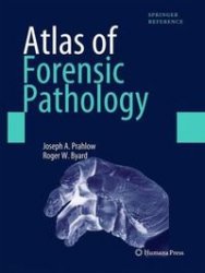 Atlas of Forensic Pathology: For Police, Forensic Scientists, Attorneys, and Death Investigators