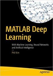 MATLAB Deep Learning: With Machine Learning, Neural Networks and Artificial Intelligence