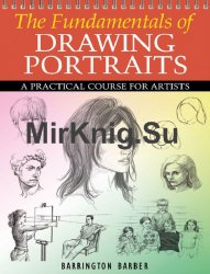 The Fundamentals of Drawing Portraits: A Practical Course for Artists