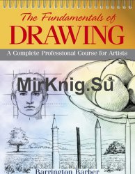 The Fundamentals of Drawing: A Complete Professional Course for Artists