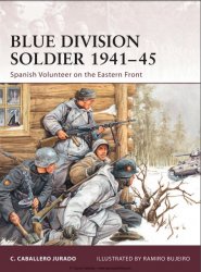 Blue Division Soldier 1941–45 Spanish Volunteer on the Eastern Front