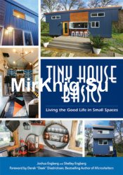 Tiny House Basics: Living the Good Life in Small Spaces
