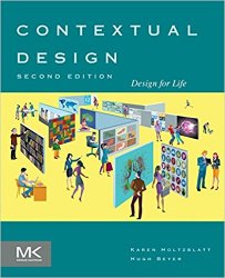 Contextual Design: Design for Life, 2nd Edition