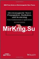 Electromagnetic Wave Propagation, Radiation, and Scattering: From Fundamentals to Applications 2nd