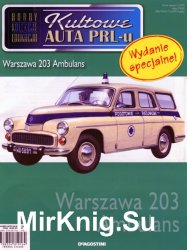 Kultowe Auta PRL-u № specjalny 1 (57 2009) - Warszawa 203 Ambulans