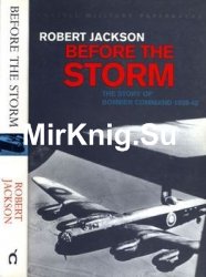 Before The Storm: The Story of Bomber Command 1939-1942