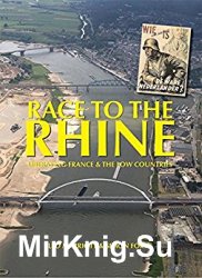 Race to the Rhine: Liberating France and the Low Countries 1944-1945