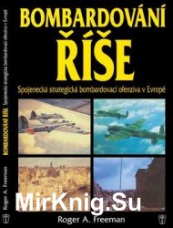 Bombardovani Rise: Spojenecka Strategicka Bombardovaci Ofenziva v Evrope