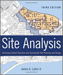 Site Analysis: Informing Context-Sensitive and Sustainable Site Planning and Design, 3rd Edition