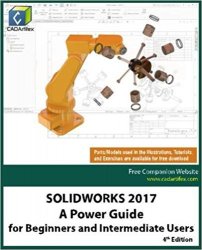 SOLIDWORKS 2017: A Power Guide for Beginners and Intermediate Users