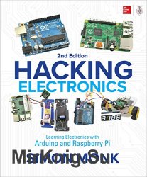 Hacking Electronics: Learning Electronics with Arduino and Raspberry Pi, Second Edition