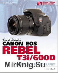 Canon EOS Rebel T3i/600D: Guide to Digital SLR Photography
