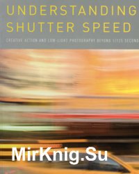 Understanding Shutter Speed: Creative Action and Low-Light Photography Beyond 1/125 Second