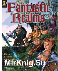 Fantastic Realms : Draw Fantasy Characters Creatures and Settings