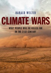 Climate Wars: What People Will Be Killed For in the 21st Century