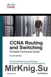 CCNA Routing and Switching Portable Command Guide (ICND1 100-105, ICND2 200-105, and CCNA 200-125), 4th Edition
