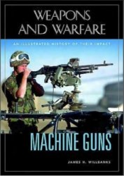 Machine guns an illustrated history of their impact