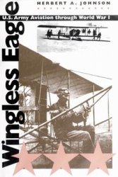 Wingless Eagle: U.S. Army Aviation Through World War I