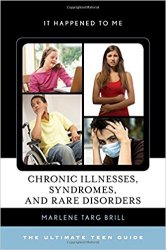 Chronic Illnesses, Syndromes, and Rare Disorders: The Ultimate Teen Guide