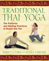 Traditional Thai Yoga: The Postures and Healing Practices of Ruesri Dat Ton