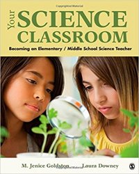 Your Science Classroom: Becoming an Elementary / Middle School Science Teacher