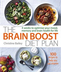 The Brain Boost Diet Plan: 4 weeks to optimise your mood, memory and brain health for life