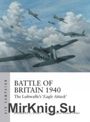 Battle of Britain 1940: The Luftwaffe’s "Eagle Attack" (Osprey Air Campaign 1)