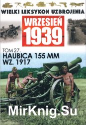 Haubica 155mm wz.1917 - Wielki Leksykon Uzbrojenia. Wrzesien 1939 Tom 27