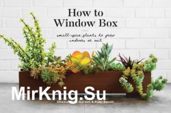 How to Window Box: Small-Space Plants to Grow Indoors or Out