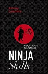 Ninja Skills: The Authentic Ninja Training Manual