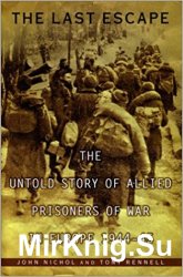 The Last Escape: The Untold Story of Allied Prisoners of War in Europe 1944-45