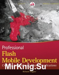Professional Flash Mobile Development: Creating Android and iPhone Applications