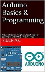 Arduino Basics & Programming for Beginners with Internet of Things projects