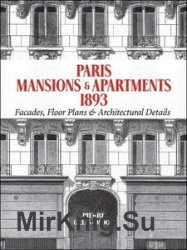 Paris Mansions and Apartments 1893: Facades, Floor Plans and Architectural Details (Dover Architecture)
