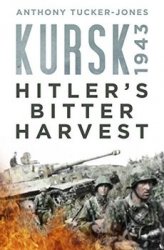 Kursk 1943: Hitler's Bitter Harvest