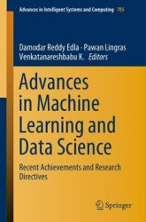 Advances in Machine Learning and Data Science: Recent Achievements and Research Directives