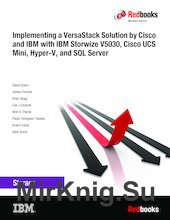 Implementing a VersaStack Solution by Cisco and IBM with IBM Storwize V5030, Cisco UCS Mini, Hyper-V, and SQL Server