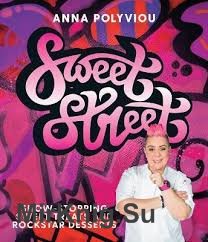 Sweet Street: Show-stopping Sweet Treats And Rockstar Desserts