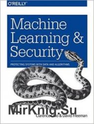 Machine Learning and Security: Protecting Systems with Data and Algorithms (2018)